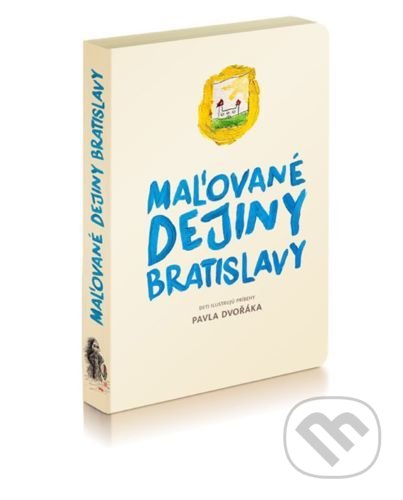 Kniha: Maľované dejiny Bratislavy (Pavel Dvořák). Rak, 2020 Kniha: Maľované dejiny Bratislavy (Pavel Dvořák). Rak, 2020