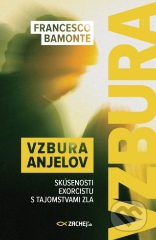 Kniha: Vzbura anjelov (Francesco Bamonte). Zachej, 2020 Kniha: Vzbura anjelov (Francesco Bamonte). Zachej, 2020