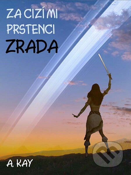 E-kniha: Za cizími prstenci - ZRADA (A. Kay). Nakladatelství Viking E-kniha: Za cizími prstenci - ZRADA (A. Kay). Nakladatelství Viking