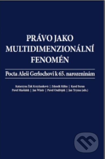Kniha: Právo jako multidimenzionální fenomén (Jan Tryzna, Jan Wintr, Karel Beran, Katarzyna Žák Krzyžanková, Pavel Maršálek, Pavel Ondřejek a Zdeněk Kühn). Aleš Čeněk, 2020 Kniha: Právo jako multidimenzionální fenomén (Jan Tryzna, Jan Wintr, Karel Beran, Katarzyna Žák Krzyžanková, Pavel Maršálek, Pavel Ondřejek a Zdeněk Kühn). Aleš Čeněk, 2020