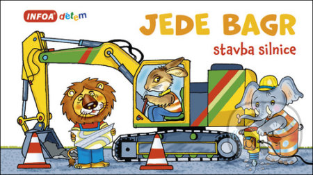 Kniha: Jede bagr (INFOA). INFOA, 2020 Kniha: Jede bagr (INFOA). INFOA, 2020