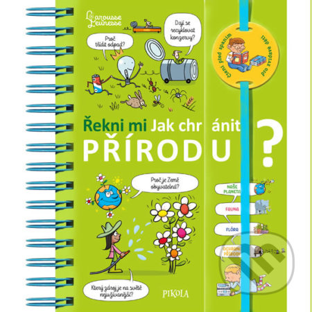 Kniha: Řekni mi - Jak chránit přírodu? (Pikola). Pikola, 2020 Kniha: Řekni mi - Jak chránit přírodu? (Pikola). Pikola, 2020