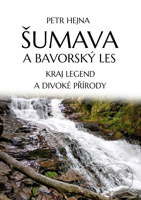 E-kniha: Šumava a Bavorský les (Petr Hejna). E-knihy jedou E-kniha: Šumava a Bavorský les (Petr Hejna). E-knihy jedou