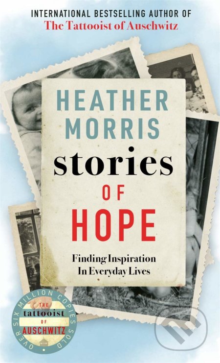 Kniha: Stories of Hope (Heather Morris). Manilla Press, 2020 Kniha: Stories of Hope (Heather Morris). Manilla Press, 2020