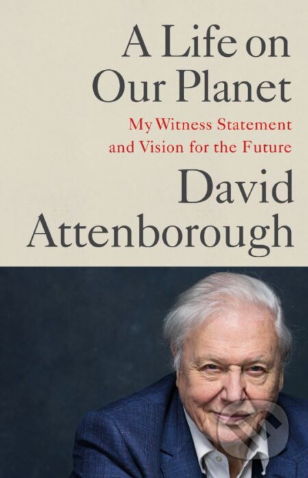 Kniha: A Life on Our Planet (David Attenborough). Ebury, 2020 Kniha: A Life on Our Planet (David Attenborough). Ebury, 2020