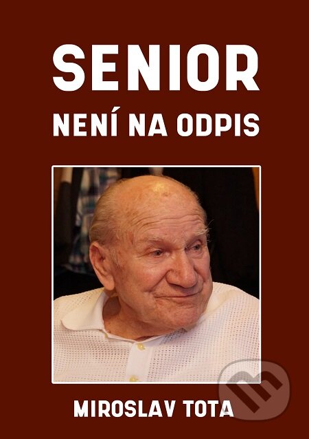 E-kniha: Senior není na odpis (Miluše Totová a Miroslav Tota). E-knihy jedou E-kniha: Senior není na odpis (Miluše Totová a Miroslav Tota). E-knihy jedou