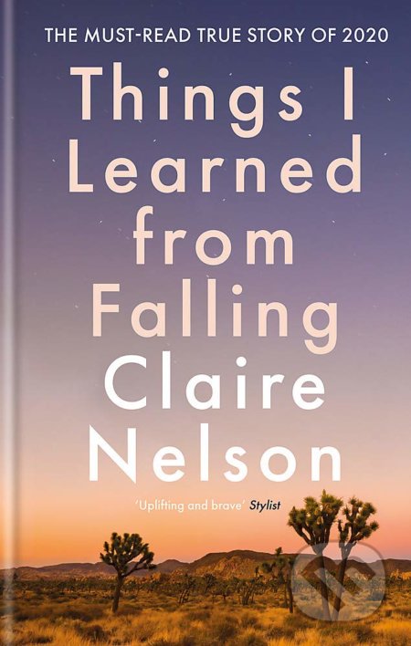 Kniha: Things I Learned From Falling (Claire Nelson). Aster, 2020 Kniha: Things I Learned From Falling (Claire Nelson). Aster, 2020