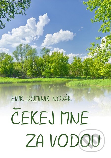 E-kniha: Čekej mne za vodou (Erik Dominik Novák). E-knihy jedou E-kniha: Čekej mne za vodou (Erik Dominik Novák). E-knihy jedou
