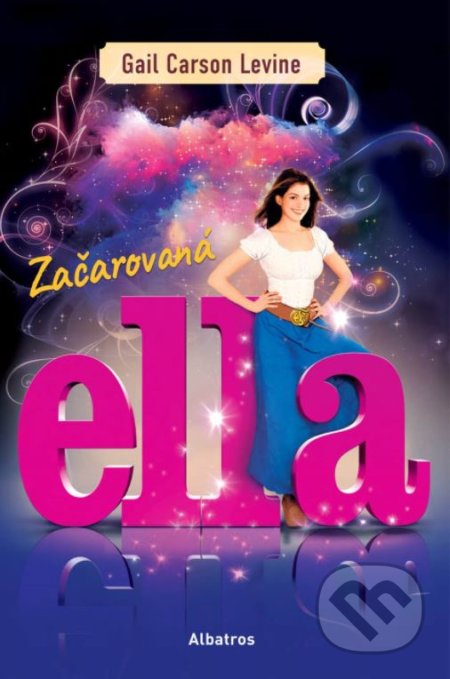 Kniha: Začarovaná Ella (Gail Carson Levine). Albatros SK, 2021 Kniha: Začarovaná Ella (Gail Carson Levine). Albatros SK, 2021