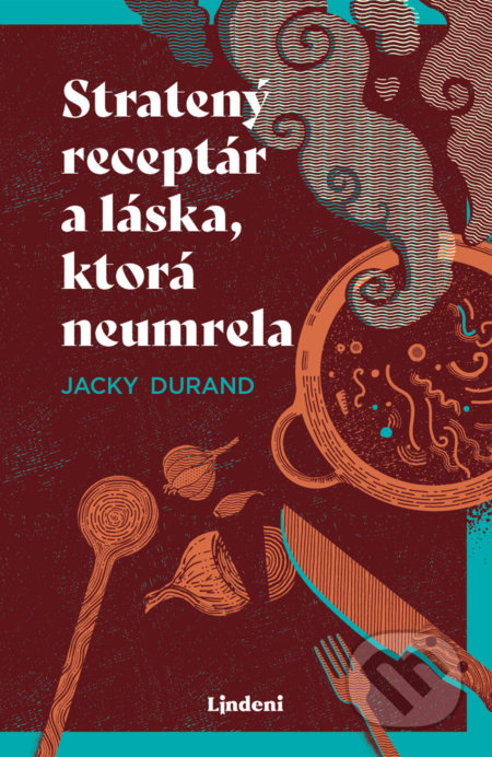 Kniha: Stratený receptár a láska, ktorá neumrela (Jacky Durand). Lindeni, 2021 Kniha: Stratený receptár a láska, ktorá neumrela (Jacky Durand). Lindeni, 2021