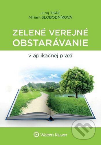 Kniha: Zelené verejné obstarávanie v aplikačnej praxi (Juraj Tkáč a Miriam Slobodníková). Wolters Kluwer, 2020 Kniha: Zelené verejné obstarávanie v aplikačnej praxi (Juraj Tkáč a Miriam Slobodníková). Wolters Kluwer, 2020