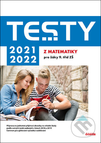 Kniha: Testy 2021-2022 z matematiky pro žáky 9. tříd ZŠ (Dana Gazárková, Hana Hedbávná, Hana Lišková a Ivana Ondráčková). Didaktis, 2020 Kniha: Testy 2021-2022 z matematiky pro žáky 9. tříd ZŠ (Dana Gazárková, Hana Hedbávná, Hana Lišková a Ivana Ondráčková). Didaktis, 2020