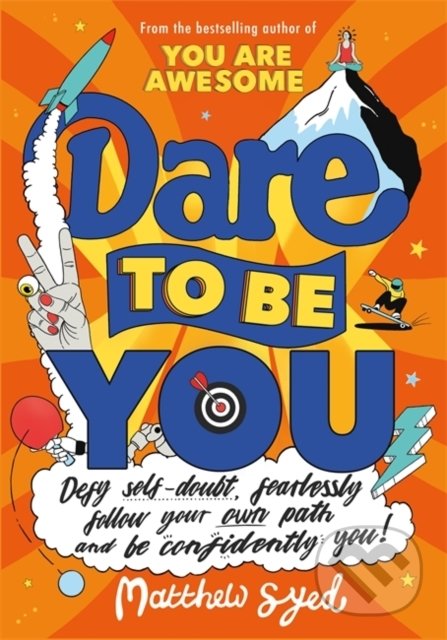 Kniha: Dare to Be You (Matthew Syed). Wren and Rook, 2020 Kniha: Dare to Be You (Matthew Syed). Wren and Rook, 2020