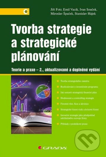 Kniha: Tvorba strategie a strategické plánování (Ivan Souček, Jiří Fotr a Miroslav Špaček). Grada, 2020 Kniha: Tvorba strategie a strategické plánování (Ivan Souček, Jiří Fotr a Miroslav Špaček). Grada, 2020