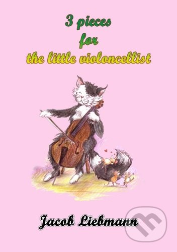 Kniha: 3 pieces for the little violoncellist (Jacob Liebmann). JdM Publisher, 2018 Kniha: 3 pieces for the little violoncellist (Jacob Liebmann). JdM Publisher, 2018