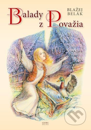 Kniha: Balady z Považia (Blažej Belák). Georg, 2020 Kniha: Balady z Považia (Blažej Belák). Georg, 2020