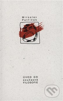 Kniha: Úvod do současné filosofie (Miroslav Petříček). Herrmann & synové, 1999 Kniha: Úvod do současné filosofie (Miroslav Petříček). Herrmann & synové, 1999