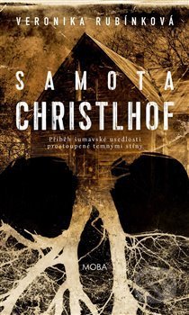 Kniha: Samota Christlhof (Veronika Rubínková). Moba, 2021 Kniha: Samota Christlhof (Veronika Rubínková). Moba, 2021