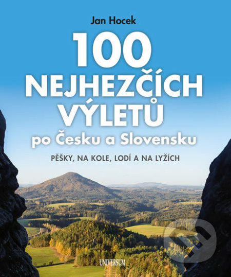 Kniha: 100 nejhezčích výletů po Čechách a Slovensku (Jan Hocek). Universum, 2020 Kniha: 100 nejhezčích výletů po Čechách a Slovensku (Jan Hocek). Universum, 2020