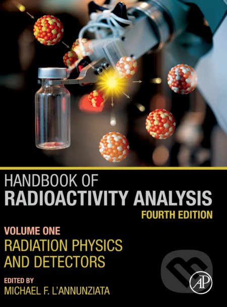 Handbook of Radioactivity Analysis - Volume 1 - Michael F. L&#039;Annunziata, Academic Press, 2020