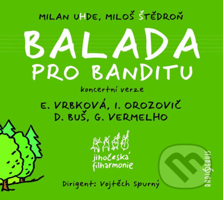 Hudební CD: Balada pro banditu (Radioservis). Radioservis, 2017 Hudební CD: Balada pro banditu (Radioservis). Radioservis, 2017