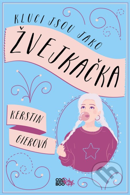 Kniha: Kluci jsou jako žvejkačka (Kerstin Gier). CooBoo CZ, 2020 Kniha: Kluci jsou jako žvejkačka (Kerstin Gier). CooBoo CZ, 2020