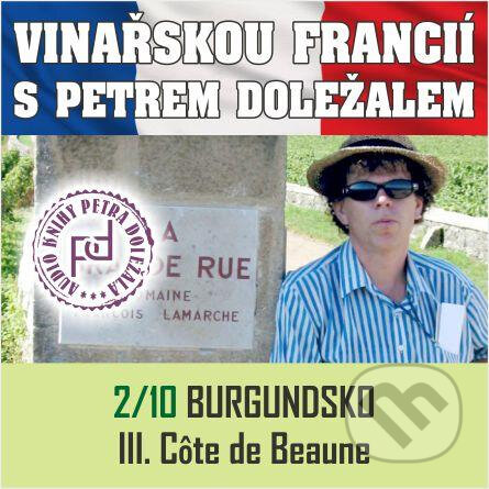 Audiokniha: Vinařskou Francií s Petrem Doležalem: Burgundsko (III. Cote de Beaune) (Petr Doležal). Petr Doležal, 2020 Audiokniha: Vinařskou Francií s Petrem Doležalem: Burgundsko (III. Cote de Beaune) (Petr Doležal). Petr Doležal, 2020