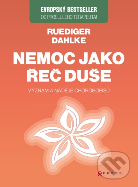 E-kniha: Nemoc jako řeč duše (Ruediger Dahlke). CPRESS, 2020 E-kniha: Nemoc jako řeč duše (Ruediger Dahlke). CPRESS, 2020