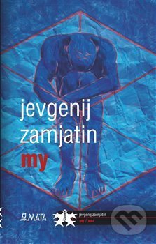 Kniha: My (Jevgenij Zamjatin). Maťa, 2020 Kniha: My (Jevgenij Zamjatin). Maťa, 2020