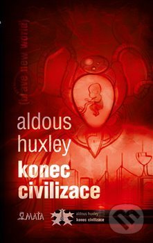 Kniha: Konec civilizace (Aldous Huxley). Maťa, 2020 Kniha: Konec civilizace (Aldous Huxley). Maťa, 2020