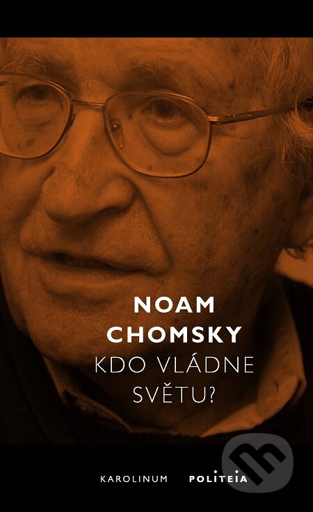 E-kniha: Kdo vládne světu? (Noam Chomsky). Karolinum, 2019 E-kniha: Kdo vládne světu? (Noam Chomsky). Karolinum, 2019