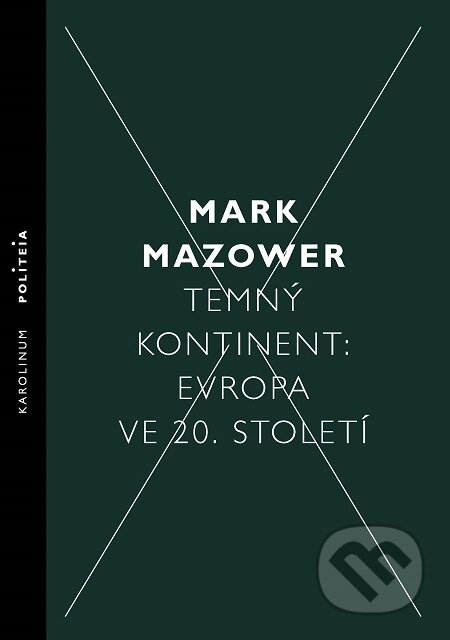 E-kniha: Temný kontinent: Evropa ve 20. století (Mark Mazower). Karolinum, 2019 E-kniha: Temný kontinent: Evropa ve 20. století (Mark Mazower). Karolinum, 2019