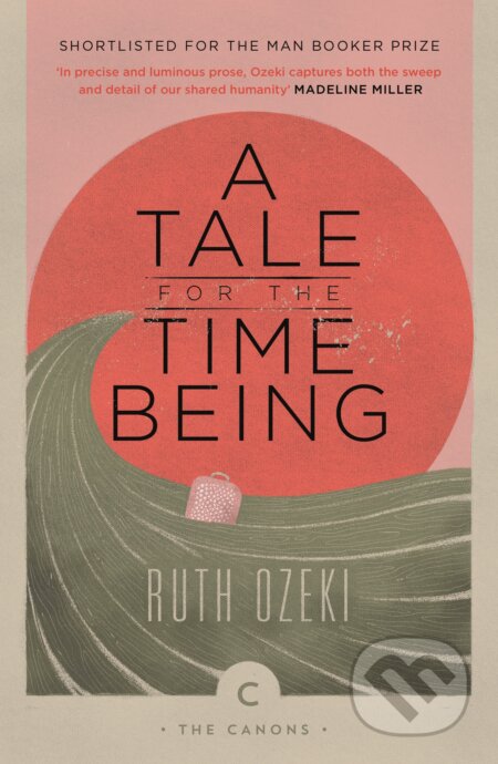 Kniha: A Tale for the Time Being (Ruth Ozeki). Canongate Books, 2019 Kniha: A Tale for the Time Being (Ruth Ozeki). Canongate Books, 2019