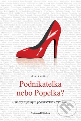 Kniha: Podnikatelka nebo Popelka? (Jana Geršlová). Professional Publishing, 2020 Kniha: Podnikatelka nebo Popelka? (Jana Geršlová). Professional Publishing, 2020