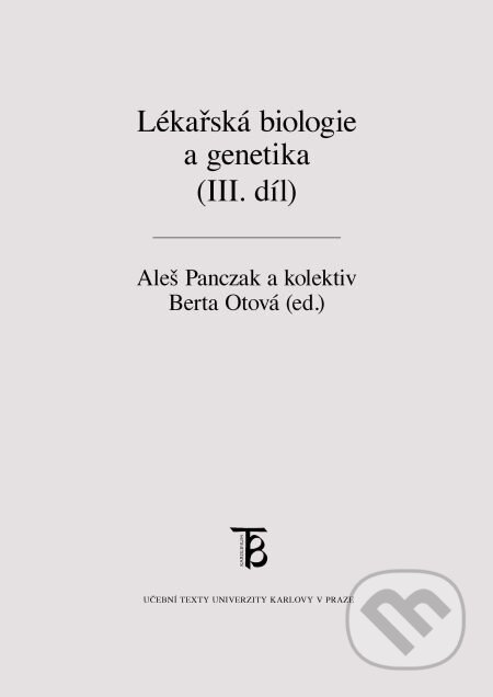 E-kniha: Lékařská biologie a genetika (III. díl) (Aleš Panczak). Karolinum, 2014 E-kniha: Lékařská biologie a genetika (III. díl) (Aleš Panczak). Karolinum, 2014