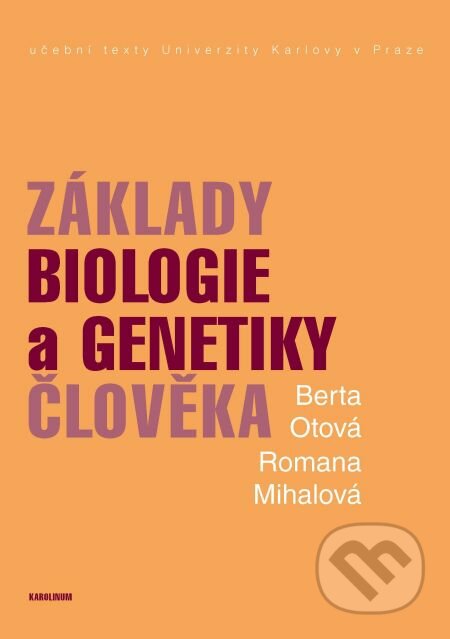 E-kniha: Základy biologie a genetiky člověka (Berta Otová a Romana Mihalová). Karolinum, 2013 E-kniha: Základy biologie a genetiky člověka (Berta Otová a Romana Mihalová). Karolinum, 2013