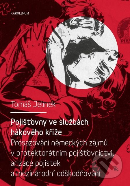 E-kniha: Pojišťovny ve službách hákového kříže (Tomáš Jelínek). Karolinum, 2015 E-kniha: Pojišťovny ve službách hákového kříže (Tomáš Jelínek). Karolinum, 2015