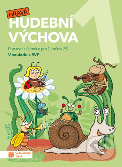 Kniha: Hravá hudební výchova 1 – pracovní učebnice (Taktik). Taktik, 2020 Kniha: Hravá hudební výchova 1 – pracovní učebnice (Taktik). Taktik, 2020