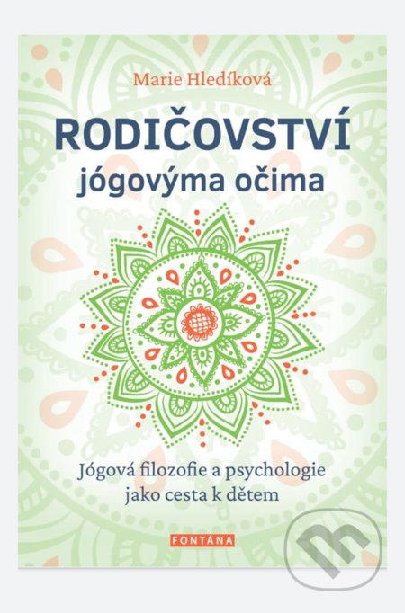 Kniha: Rodičovství jógovýma očima (Marie Hledíková). Fontána, 2020 Kniha: Rodičovství jógovýma očima (Marie Hledíková). Fontána, 2020