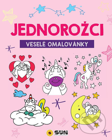 Kniha: Jednorožci - Veselé omalovánky (SUN). SUN, 2020 Kniha: Jednorožci - Veselé omalovánky (SUN). SUN, 2020