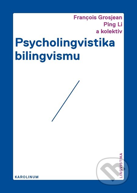 E-kniha: Psycholingvistika bilingvismu (Francois Grosjean a Ping Li). Karolinum, 2019 E-kniha: Psycholingvistika bilingvismu (Francois Grosjean a Ping Li). Karolinum, 2019