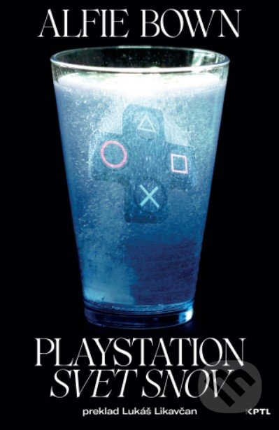 Kniha: Playstation - Svet snov (Alfie Bown). Vydavateľstvo KPTL, 2020 Kniha: Playstation - Svet snov (Alfie Bown). Vydavateľstvo KPTL, 2020