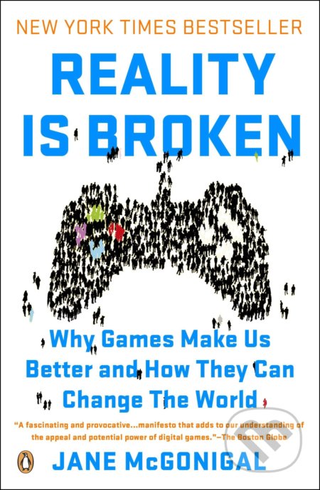 Kniha: Reality Is Broken (Jane McGonigal). Penguin Books, 2011 Kniha: Reality Is Broken (Jane McGonigal). Penguin Books, 2011