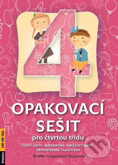 Kniha: Opakovací sešit pro čtvrtou třídu (Vlaďka Vicjanová Gregorková). Rubico, 2020 Kniha: Opakovací sešit pro čtvrtou třídu (Vlaďka Vicjanová Gregorková). Rubico, 2020