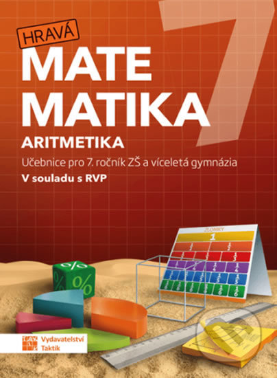 Kniha: Hravá matematika 7 – učebnice 1. díl (aritmetika) (Taktik). Taktik, 2020 Kniha: Hravá matematika 7 – učebnice 1. díl (aritmetika) (Taktik). Taktik, 2020