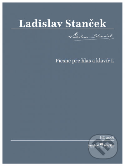Kniha: Piesne pre hlas a klavír I. (Ladislav Stanček). Hudobné centrum, 2020 Kniha: Piesne pre hlas a klavír I. (Ladislav Stanček). Hudobné centrum, 2020