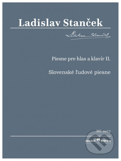 Kniha: Piesne pre hlas a klavír II. (Ladislav Stanček). Hudobné centrum, 2020 Kniha: Piesne pre hlas a klavír II. (Ladislav Stanček). Hudobné centrum, 2020
