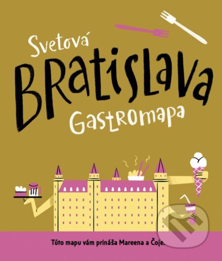 Svetová Bratislava: gastromapa do vrecka (Mareena). Mareena, 2020 Svetová Bratislava: gastromapa do vrecka (Mareena). Mareena, 2020