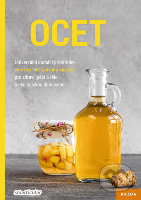 Kniha: Ocet - Univerzální domácí prostředek (Smarticular.net). Nakladatelství KAZDA, 2020 Kniha: Ocet - Univerzální domácí prostředek (Smarticular.net). Nakladatelství KAZDA, 2020