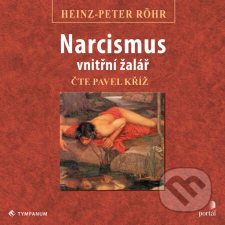Audiokniha: Narcismus - vnitřní žalář (Heinz-Peter Röhr). Tympanum, 2020 Audiokniha: Narcismus - vnitřní žalář (Heinz-Peter Röhr). Tympanum, 2020